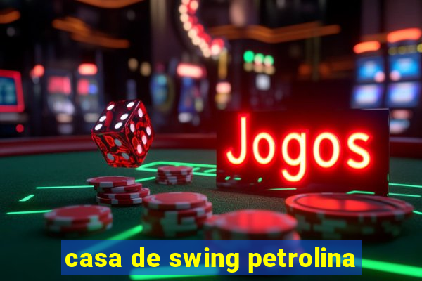 casa de swing petrolina